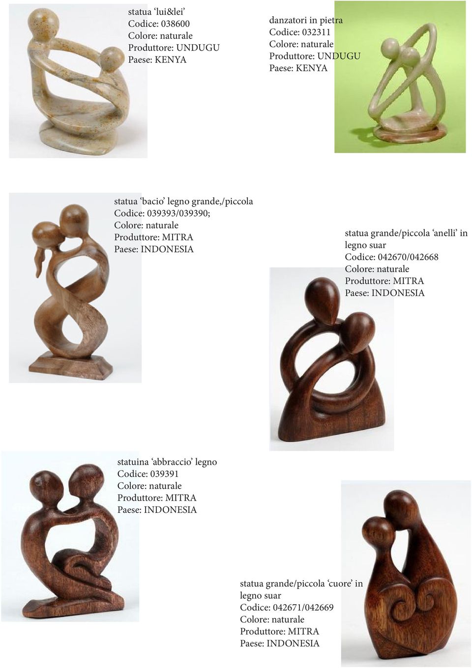 MITRA statua grande/piccola anelli in legno suar Codice: 042670/042668 Produttore: MITRA statuina