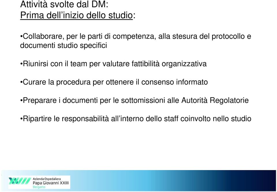 organizzativa Curare la procedura per ottenere il consenso informato Preparare i documenti per le