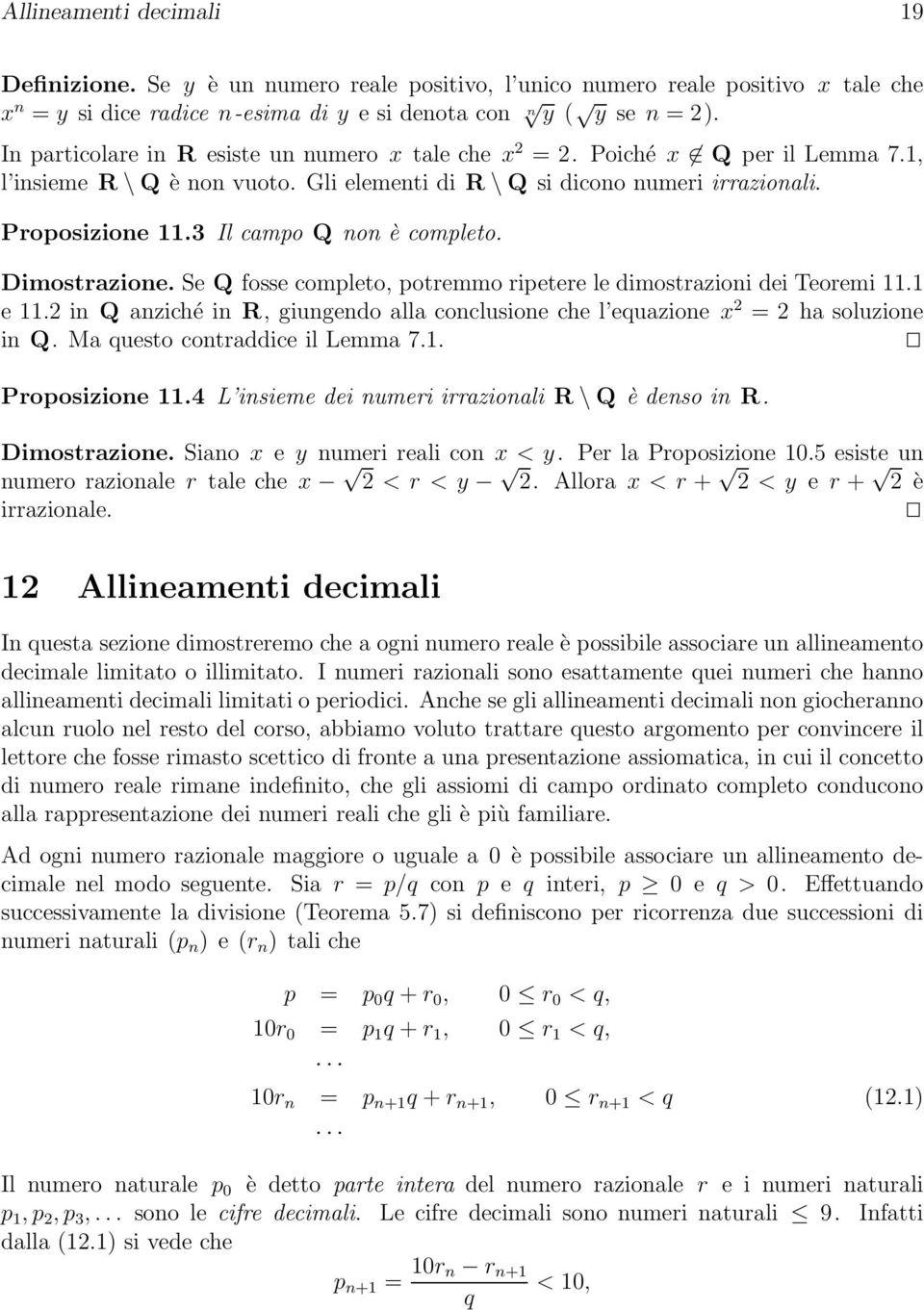 3 Il campo Q non è completo. Dimostrazione. Se Q fosse completo, potremmo ripetere le dimostrazioni dei Teoremi 11.1 e 11.