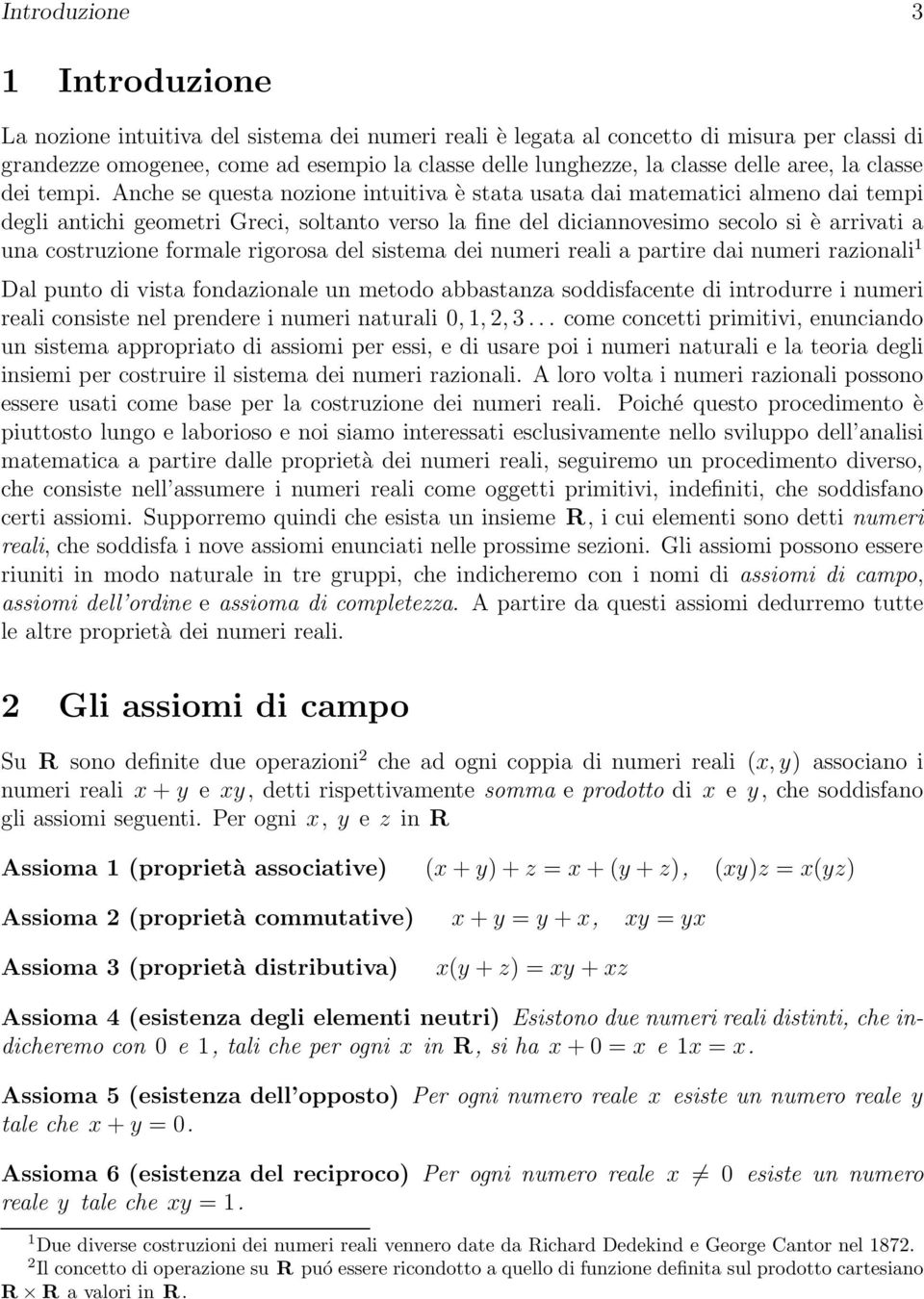 Anche se questa nozione intuitiva è stata usata dai matematici almeno dai tempi degli antichi geometri Greci, soltanto verso la fine del diciannovesimo secolo si è arrivati a una costruzione formale