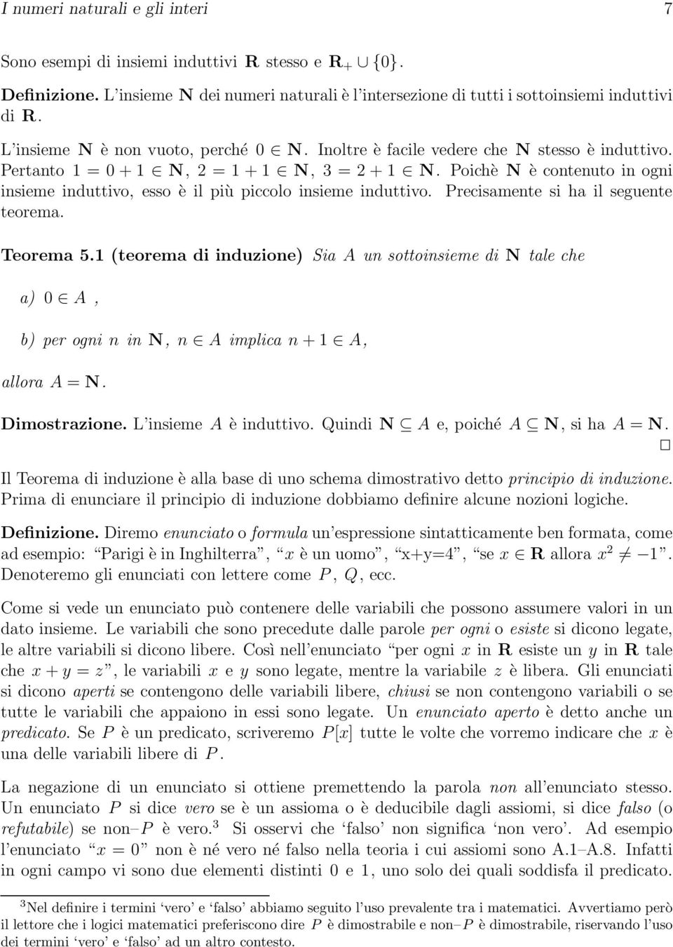 Poichè N è contenuto in ogni insieme induttivo, esso è il più piccolo insieme induttivo. Precisamente si ha il seguente teorema. Teorema 5.