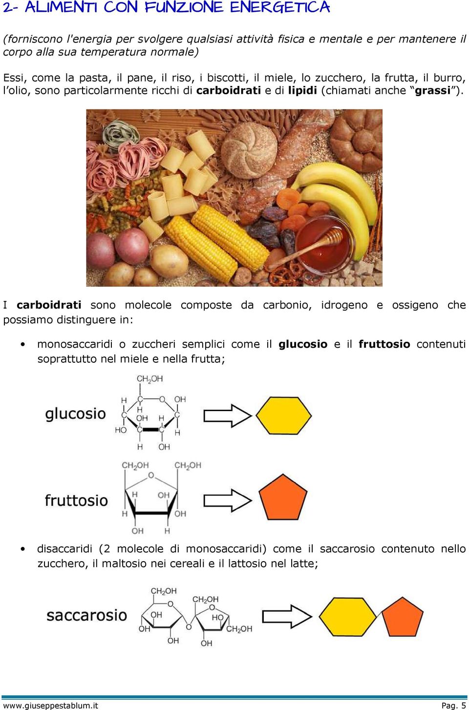 I carboidrati sono molecole composte da carbonio, idrogeno e ossigeno che possiamo distinguere in: monosaccaridi o zuccheri semplici come il glucosio e il fruttosio contenuti