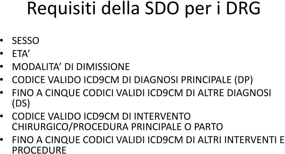 ALTRE DIAGNOSI (DS) CODICE VALIDO ICD9CM DI INTERVENTO CHIRURGICO/PROCEDURA