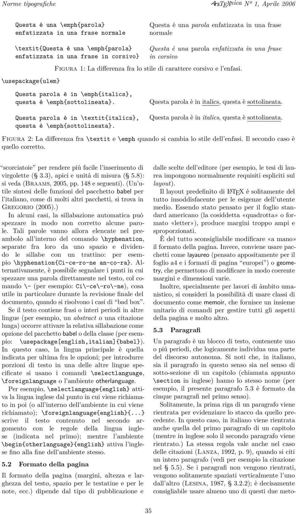 Questa parola è in \emph{italics}, questa è \emph{sottolineata}. Questa parola è in \textit{italics}, questa è \emph{sottolineata}. Questa parola è in italics, questa è sottolineata.