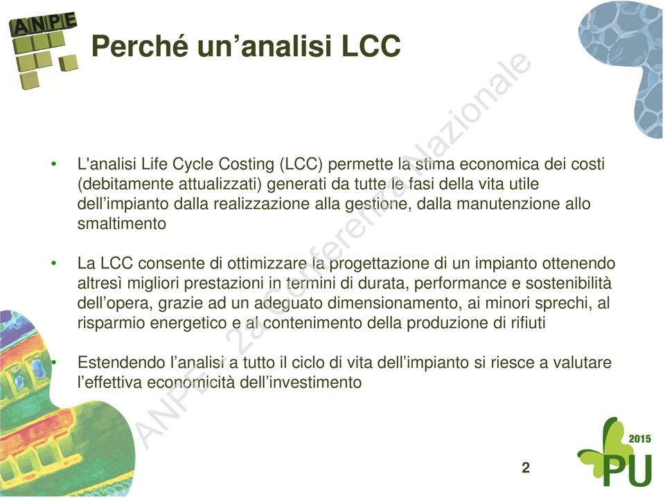 migliori prestazioni in termini di durata, performance e sostenibilità dell opera, grazie ad un adeguato dimensionamento, ai minori sprechi, al risparmio energetico e