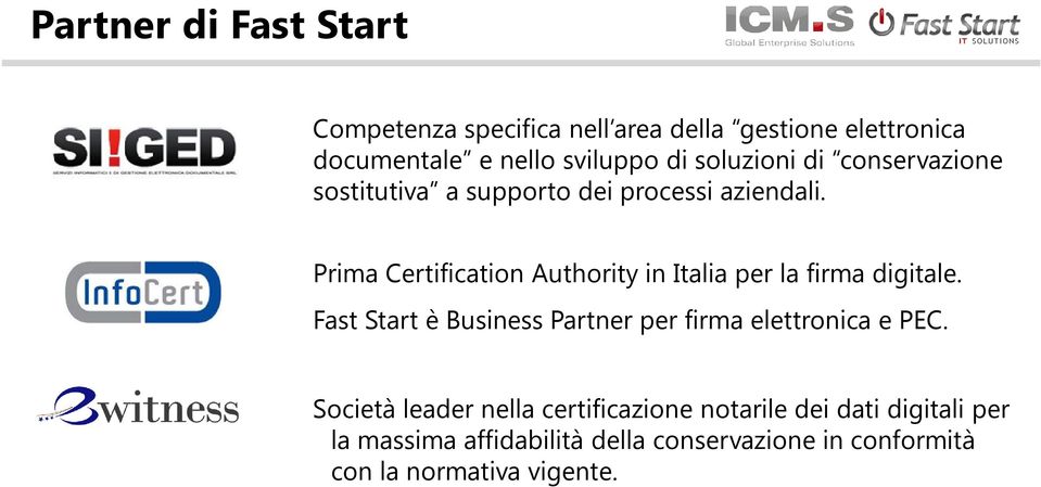 Prima Certification Authority in Italia per la firma digitale.