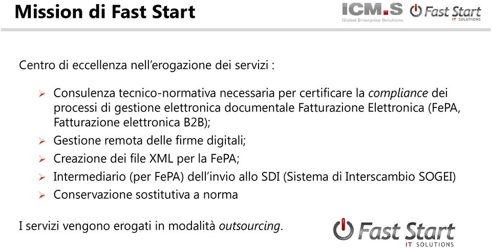 elettronica B2B); Gestione remota delle firme digitali; Creazione dei file XML per la FePA; Intermediario (per FePA) dell
