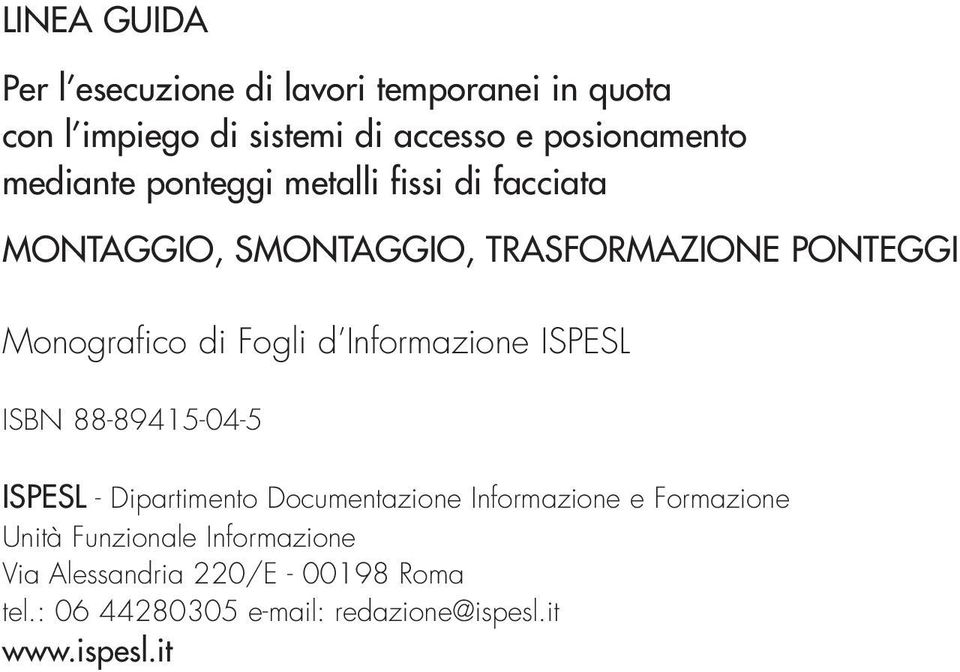 d Informazione ISPESL ISBN 88-89415-04-5 ISPESL - Dipartimento Documentazione Informazione e Formazione Unità