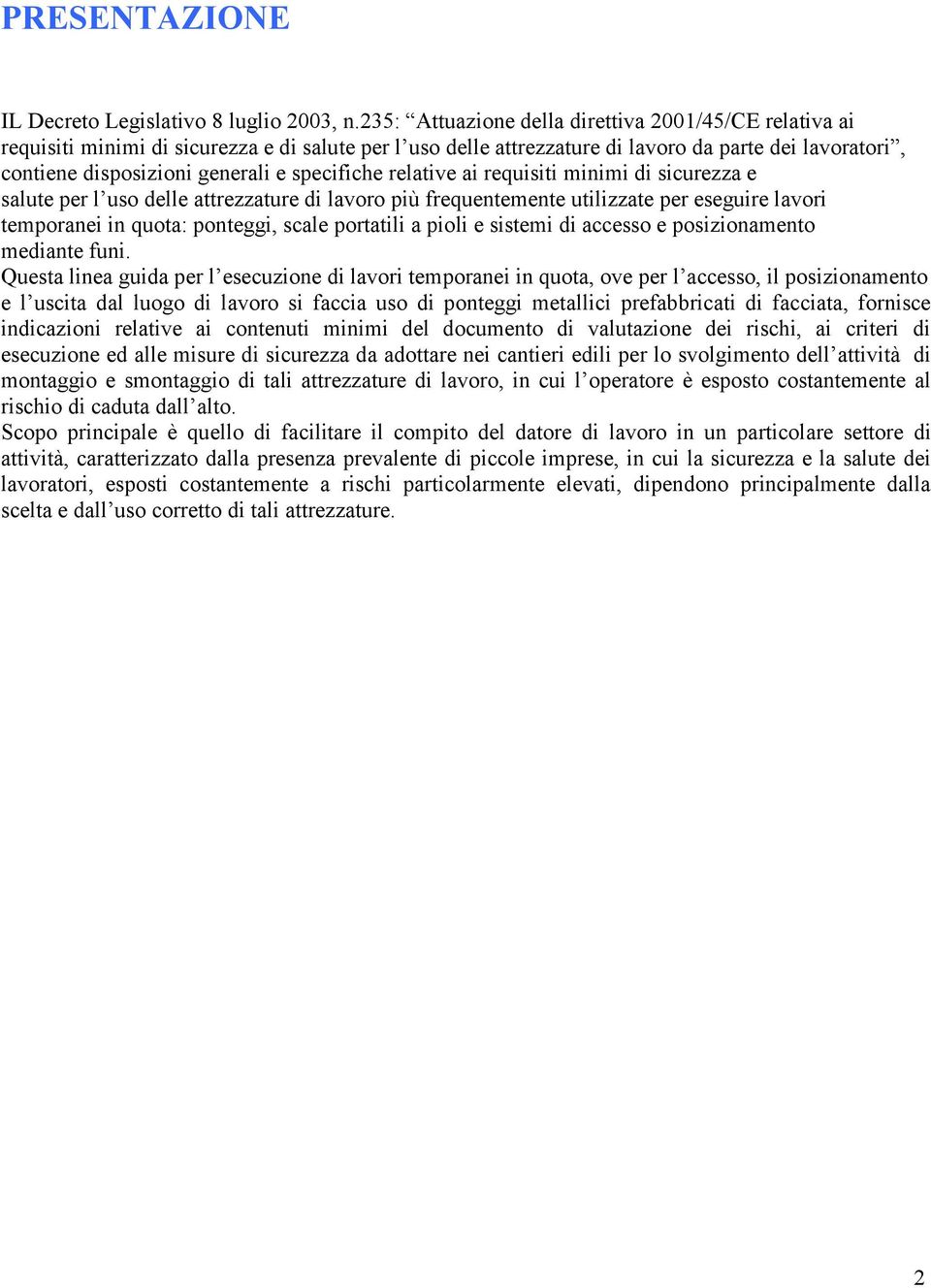 specifiche relative ai requisiti minimi di sicurezza e salute per l uso delle attrezzature di lavoro più frequentemente utilizzate per eseguire lavori temporanei in quota: ponteggi, scale portatili a