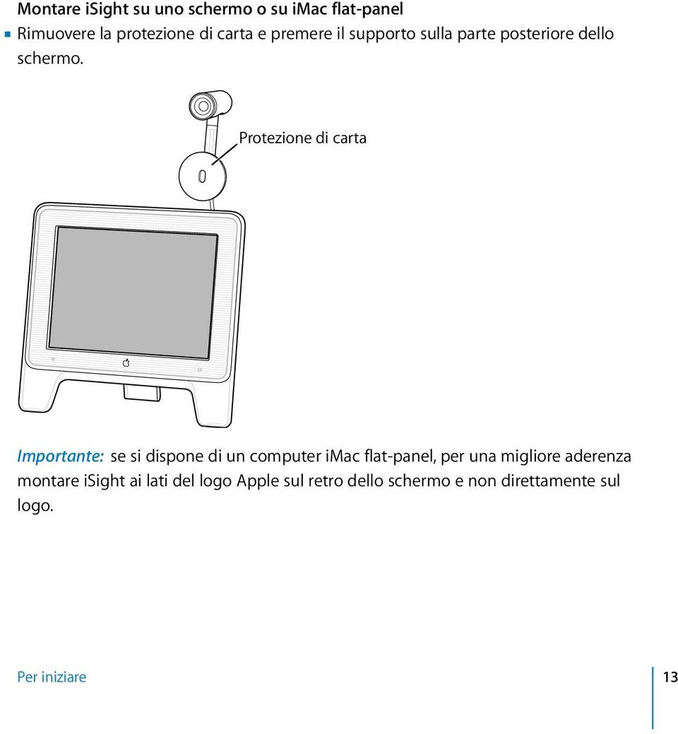 Protezione di carta Importante: se si dispone di un computer imac flat-panel, per una