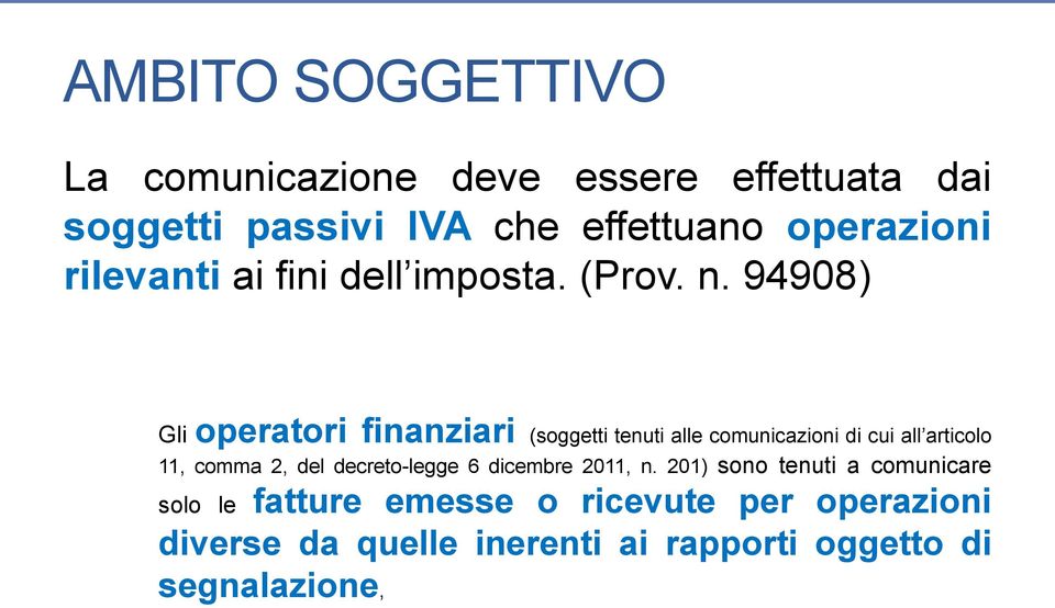 94908) Gli operatori finanziari (soggetti tenuti alle comunicazioni di cui all articolo 11, comma 2, del