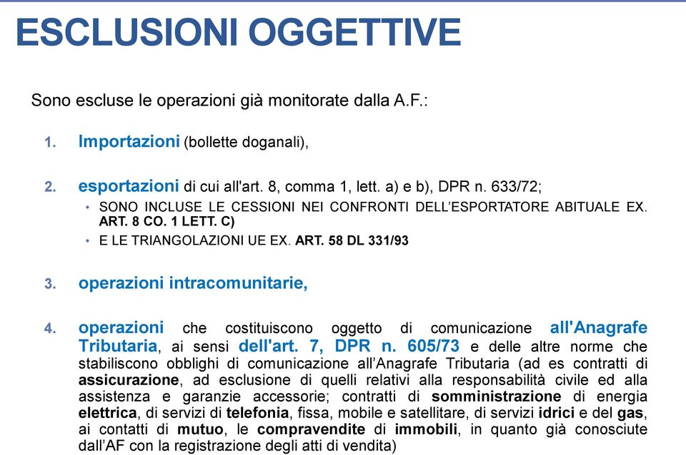 operazioni che costituiscono oggetto di comunicazione all'anagrafe Tributaria, ai sensi dell'art. 7, DPR n.