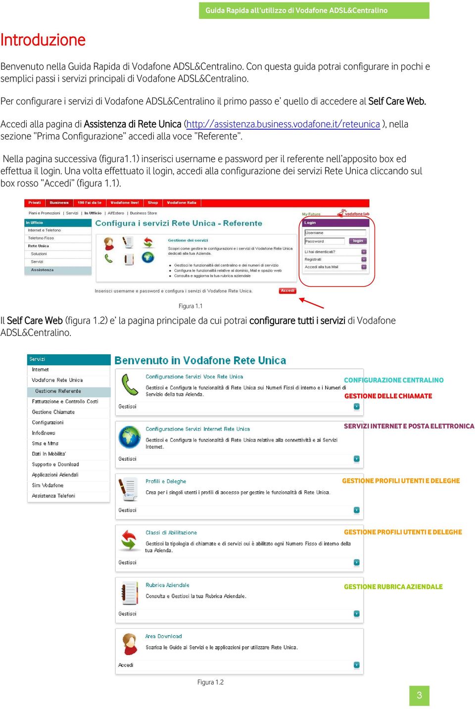 it/reteunica ), nella sezione Prima Configurazione accedi alla voce Referente. Nella pagina successiva (figura1.