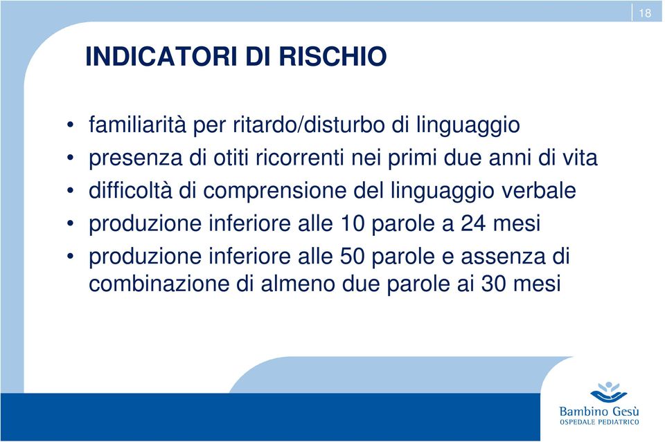 comprensione del linguaggio verbale produzione inferiore alle 10 parole a 24