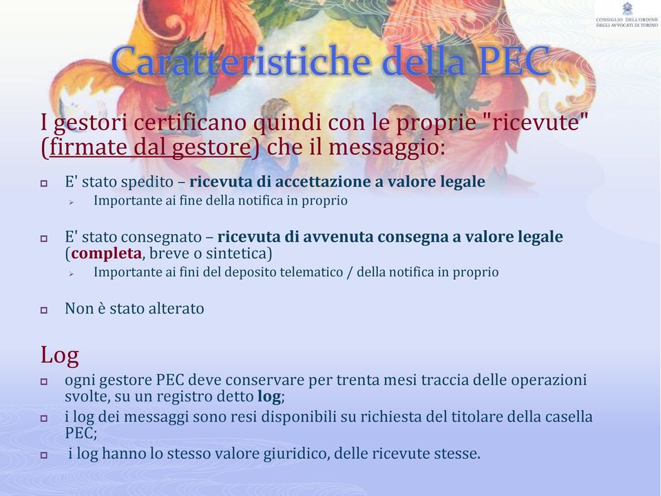 ai fini del deposito telematico / della notifica in proprio Non è stato alterato Log ogni gestore PEC deve conservare per trenta mesi traccia delle operazioni svolte,