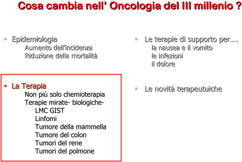 più solo chemioterapia Terapie mirate- biologichelmc GIST Linfomi Tumore della mammella