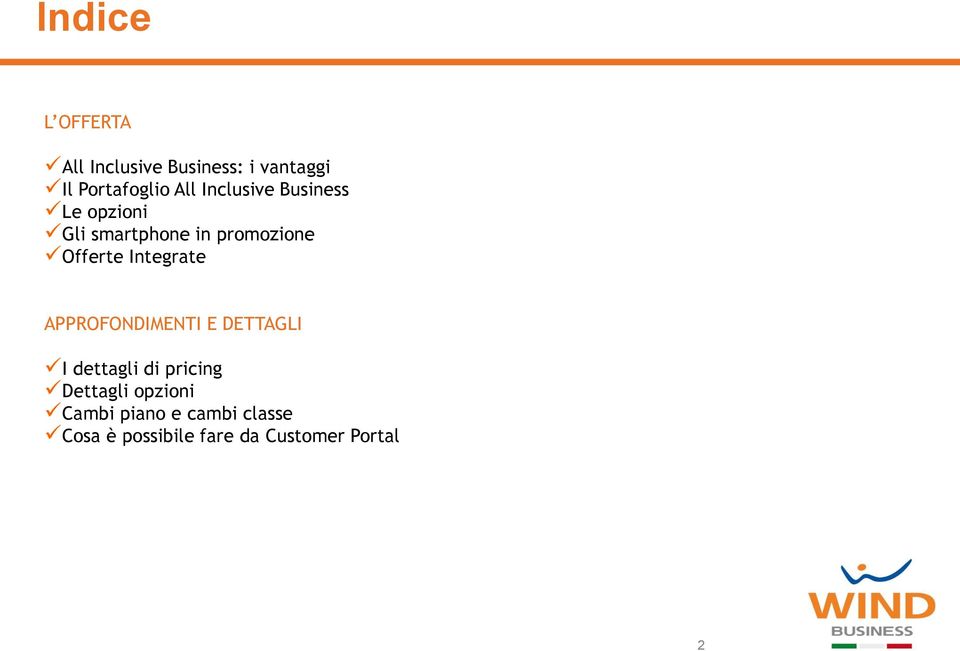 Integrate APPROFONDIMENTI E DETTAGLI I dettagli di pricing Dettagli