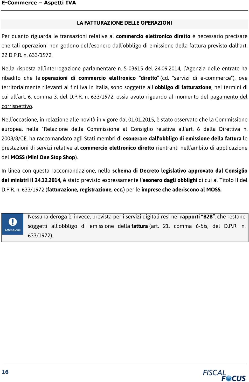 2014, l Agenzia delle entrate ha ribadito che le operazioni di commercio elettronico diretto (cd.