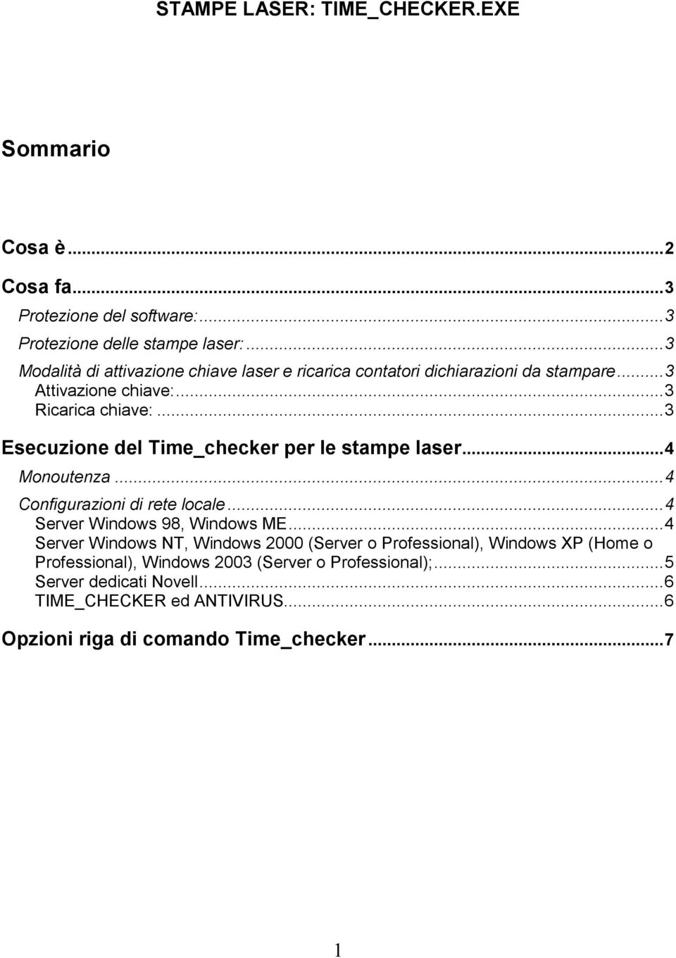 ..3 Esecuzione del Time_checker per le stampe laser...4 Monoutenza...4 Configurazioni di rete locale...4 Server Windows 98, Windows ME.