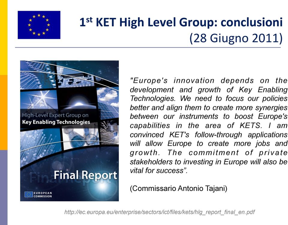 KETS. I am convinced KET's follow-through applications will allow Europe to create more jobs and growth.