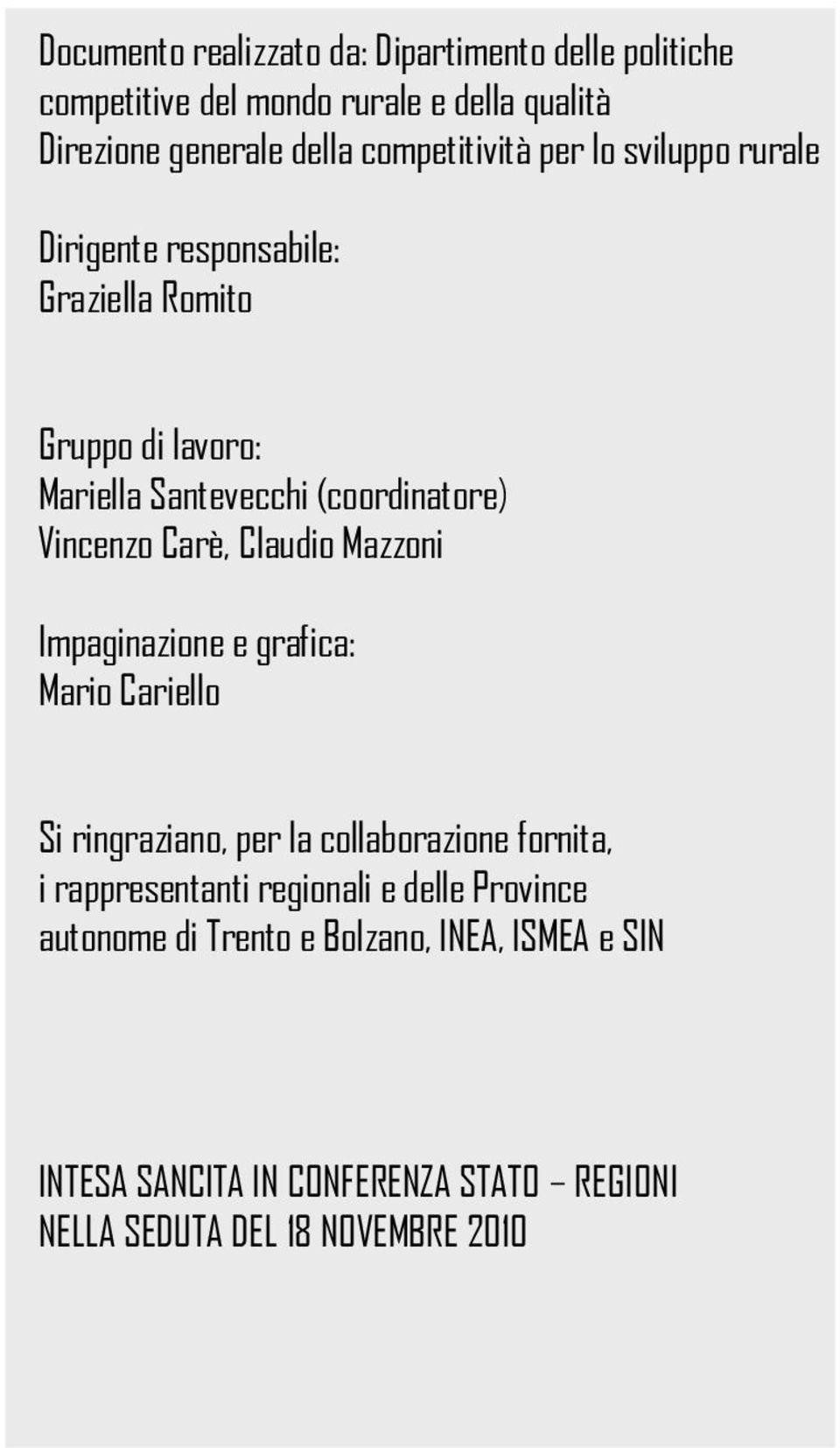 Vincenzo Carè, Claudio Mazzoni Impaginazione e grafica: Mario Cariello Si ringraziano, per la collaborazione fornita, i rappresentanti