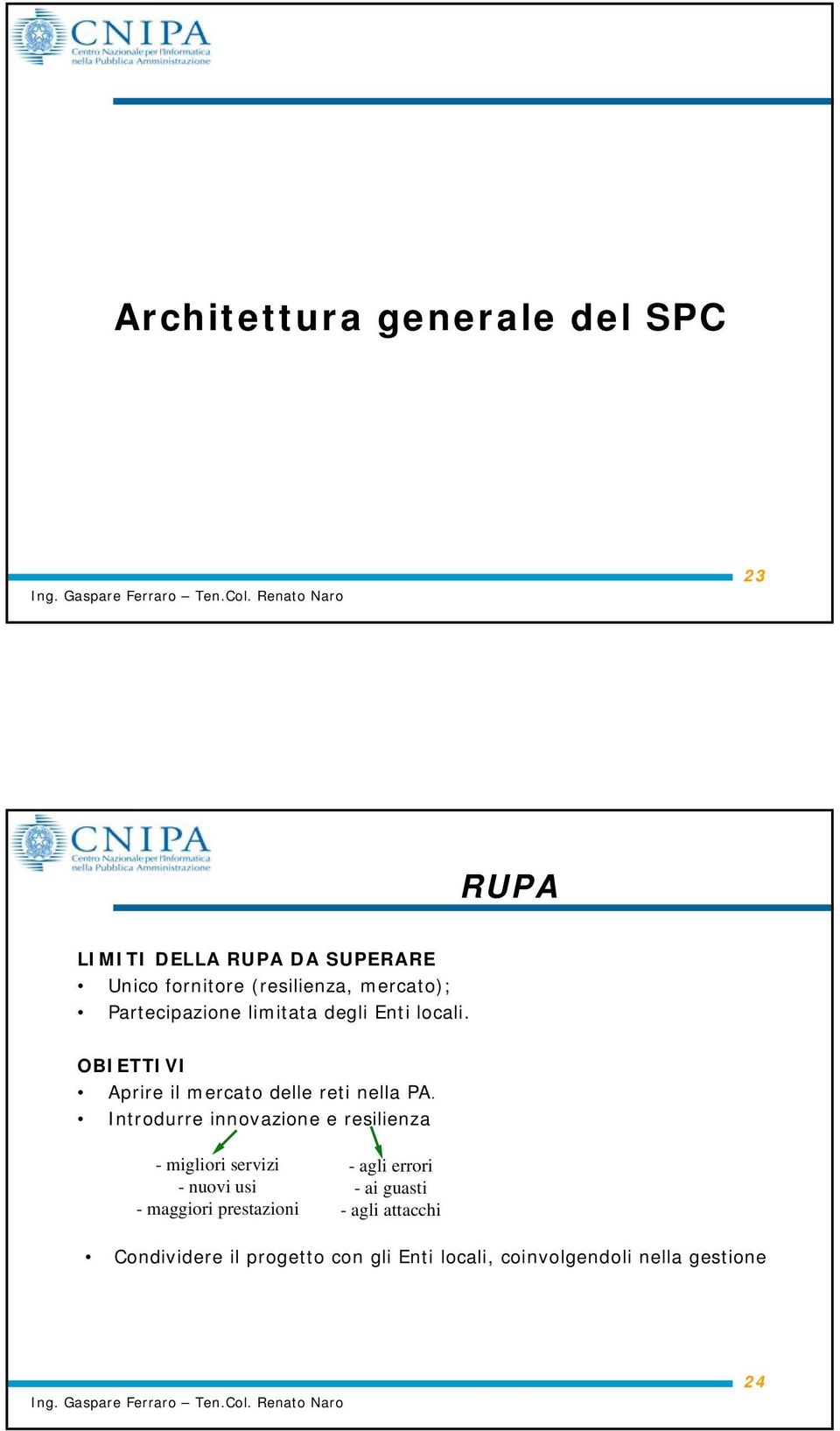 Introdurre innovazione e resilienza - migliori servizi - nuovi usi - maggiori prestazioni - agli