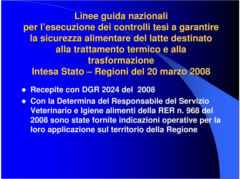 con DGR 2024 del 2008 Con la Determina del Responsabile del Servizio Veterinario e Igiene alimenti della