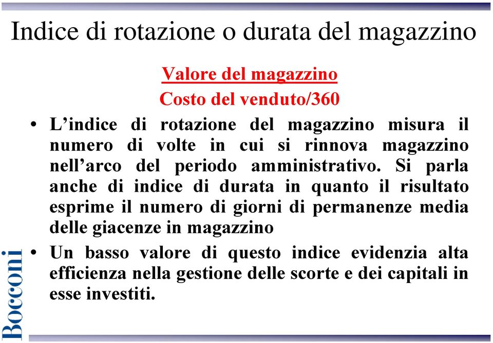 Si parla anche di indice di durata in quanto il risultato esprime il numero di giorni di permanenze media delle