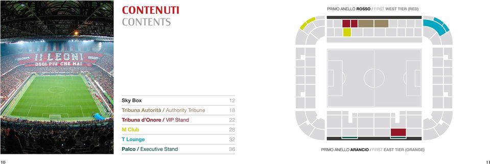 / VIP Stand M Club T Lounge Palco / Executive Stand 12 18 22