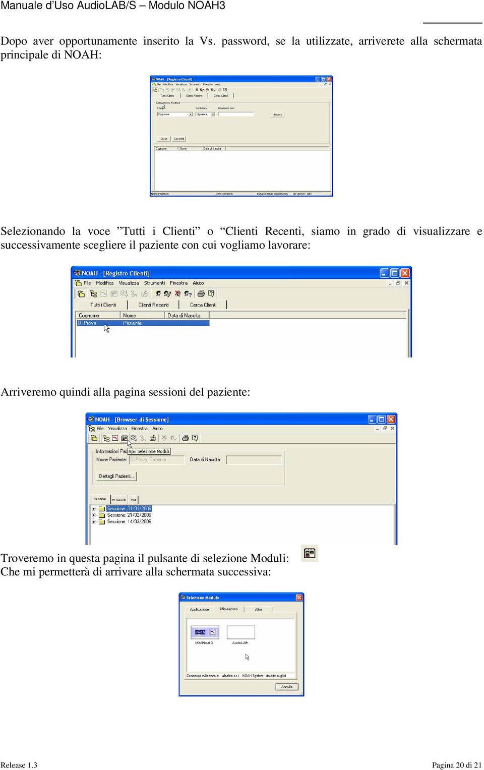 Clienti Recenti, siamo in grado di visualizzare e successivamente scegliere il paziente con cui vogliamo lavorare: