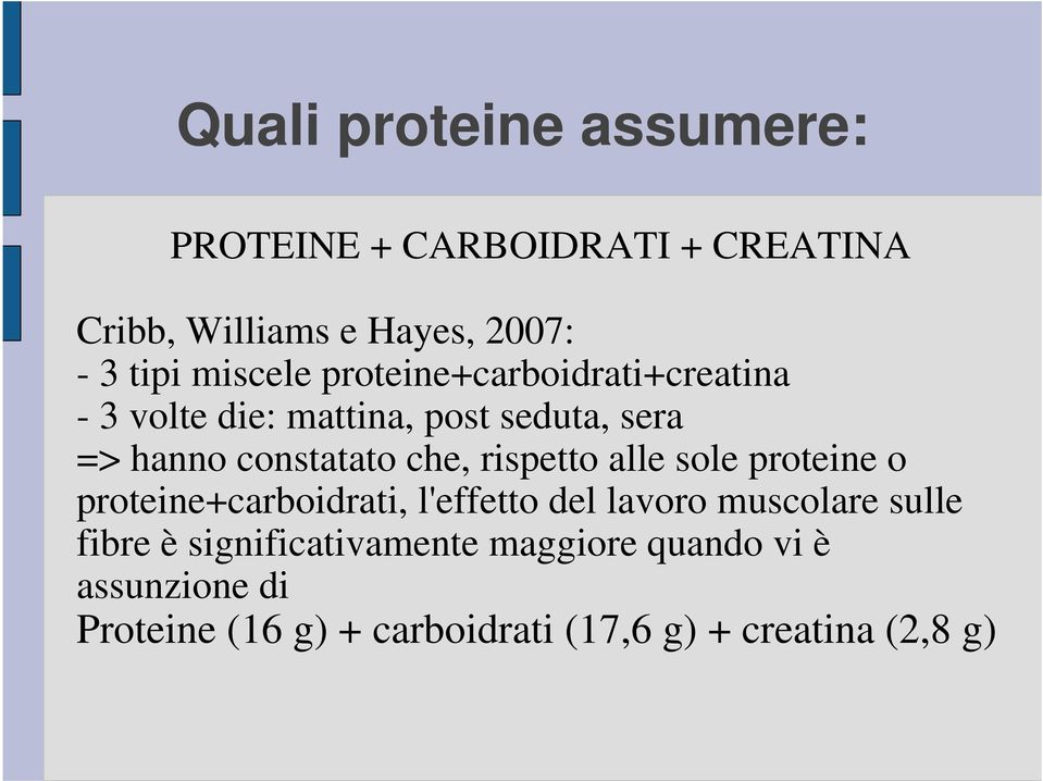 che, rispetto alle sole proteine o proteine+carboidrati, l'effetto del lavoro muscolare sulle fibre è