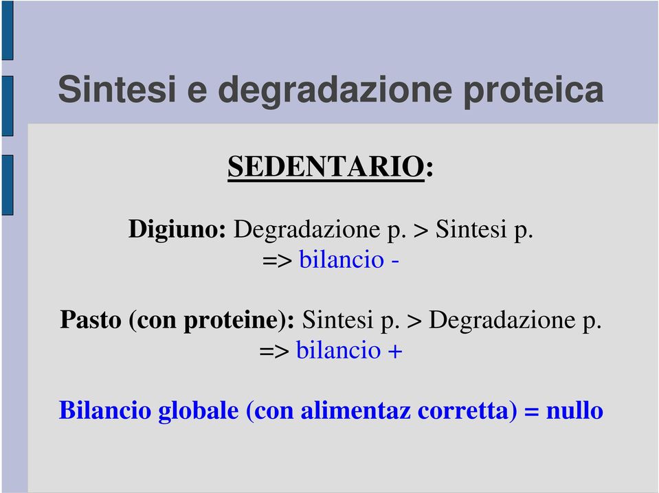 => bilancio - Pasto (con proteine): Sintesi p.