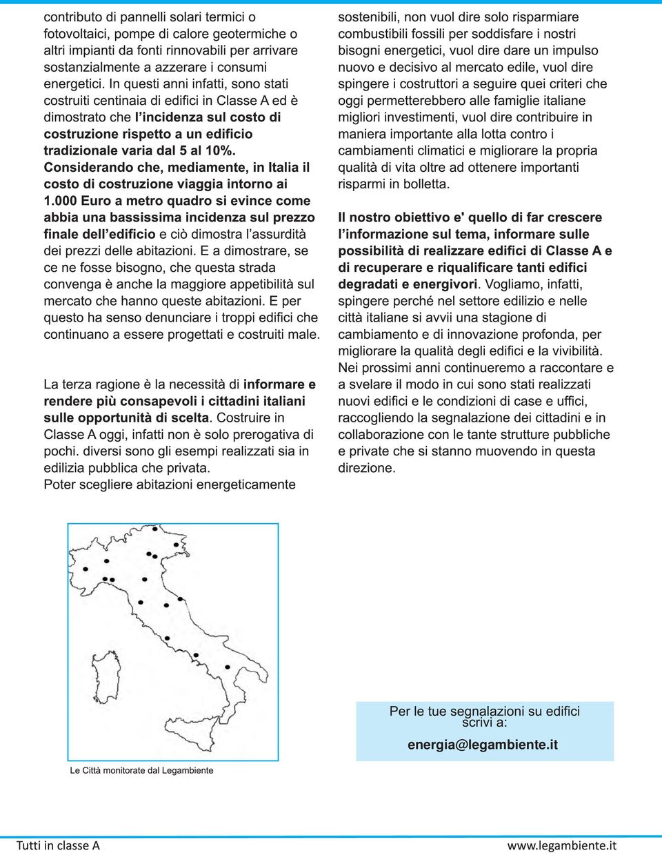 Considerando che, mediamente, in Italia il costo di costruzione viaggia intorno ai 1.