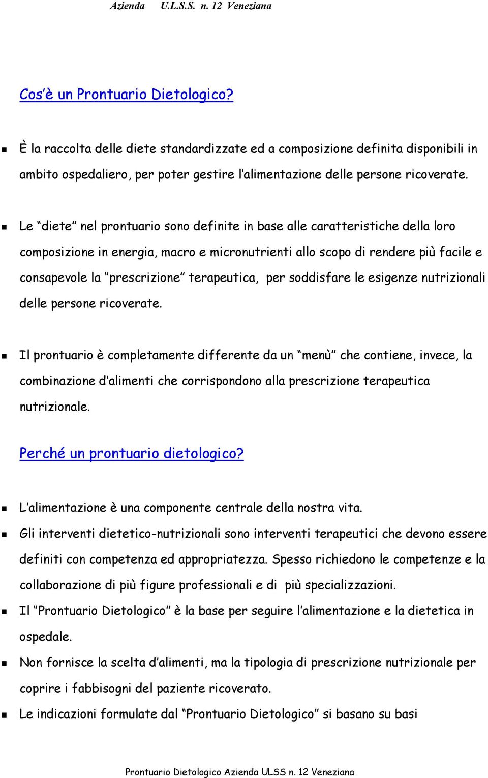 terapeutica, per soddisfare le esigenze nutrizionali delle persone ricoverate.