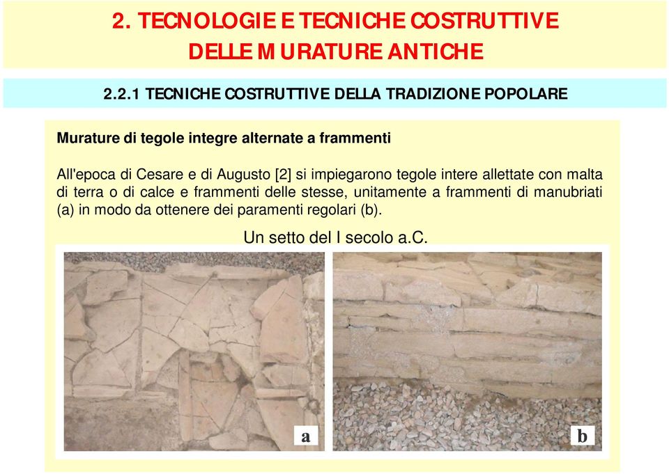 allettate con malta di terra o di calce e frammenti delle stesse, unitamente a