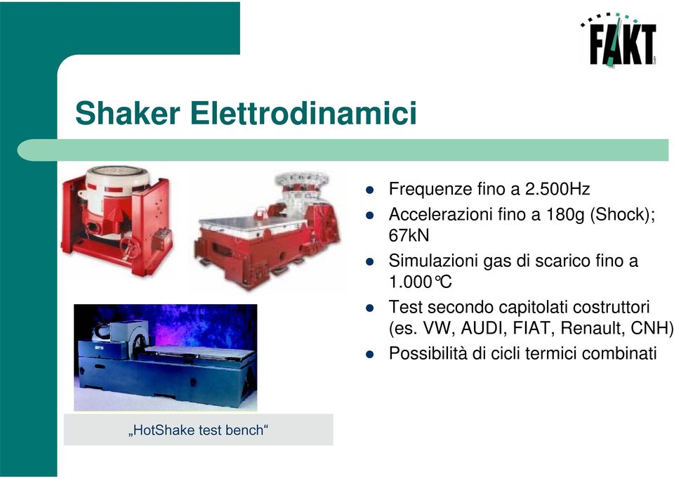 scarico fino a 1.000 C Test secondo capitolati costruttori (es.