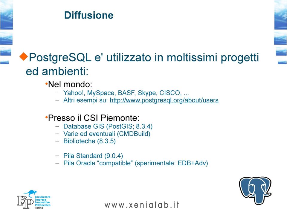 org/about/users Presso il CSI Piemonte: Database GIS (PostGIS; 8.3.