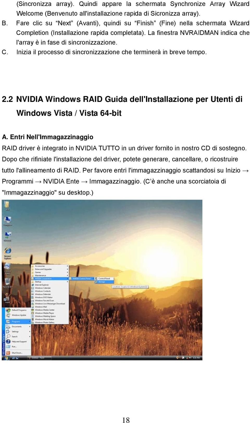 2.2 NVIDIA Windows RAID Guida dell'installazione per Utenti di Windows Vista / Vista 64-bit A.