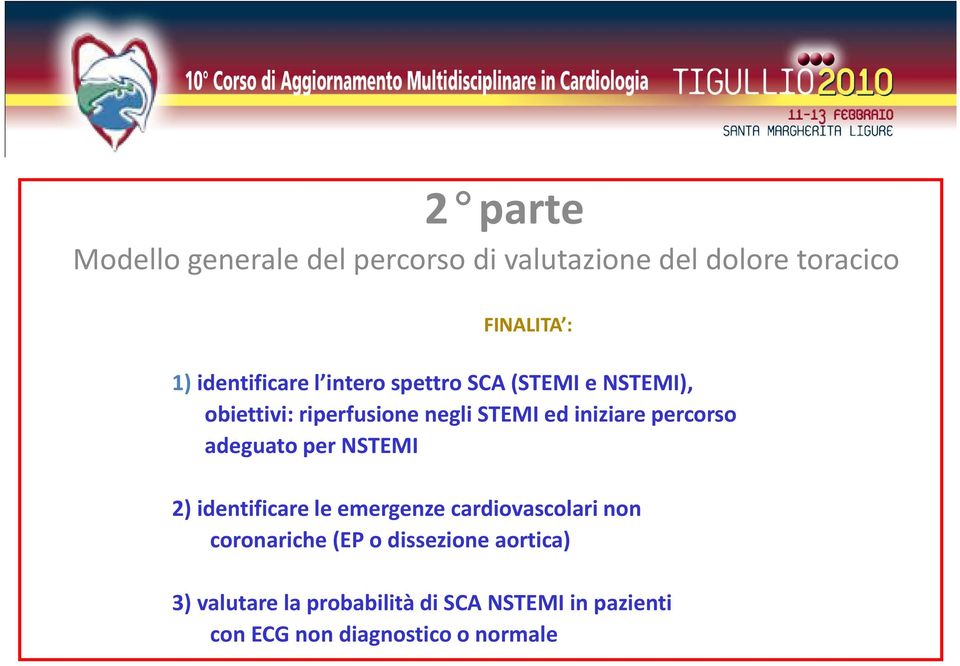 iniziare percorso adeguato per NSTEMI 2) identificare le emergenze cardiovascolari non