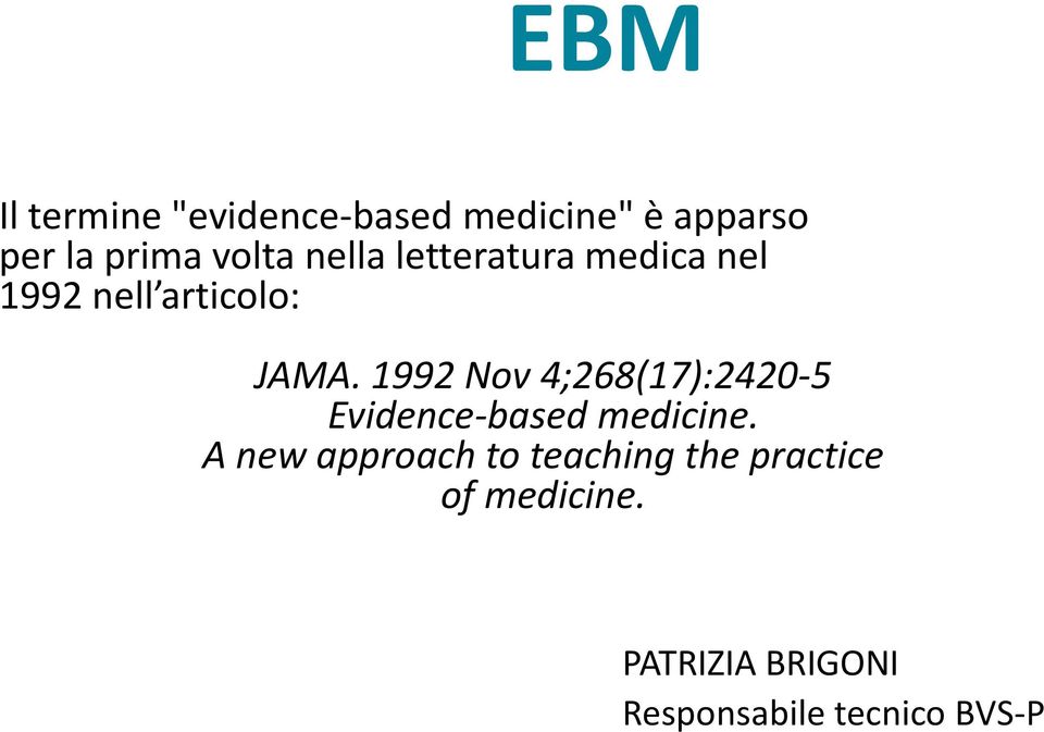 1992 Nov 4;268(17):2420-5 Evidence-based medicine.