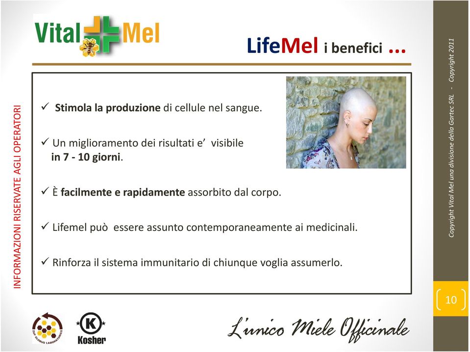 È facilmente e rapidamente assorbito dal corpo. LifeMel i benefici.