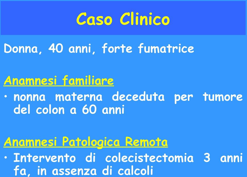 tumore del colon a 60 anni Anamnesi Patologica