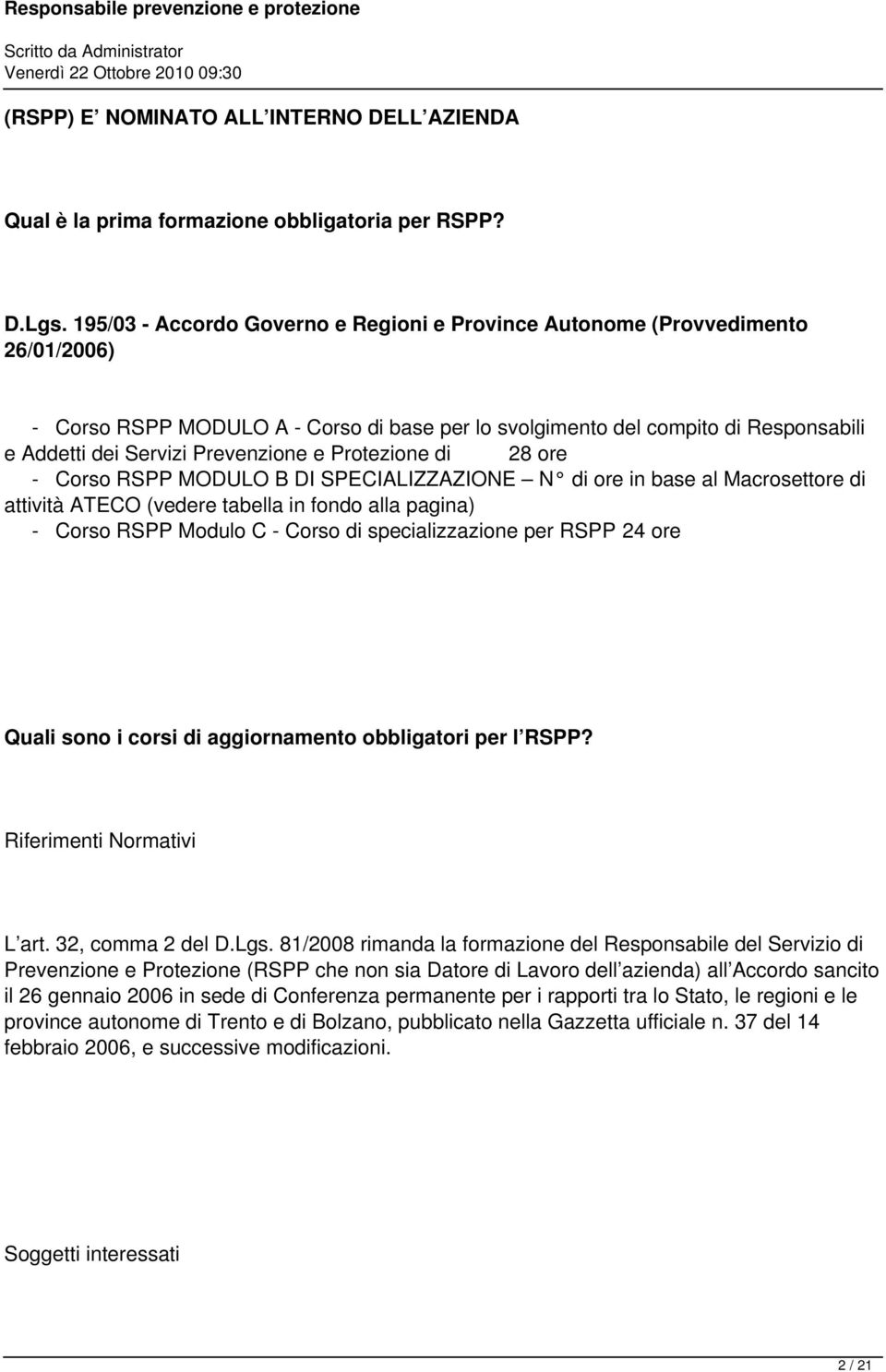 Prevenzione e Protezione di 28 ore - Corso RSPP MODULO B DI SPECIALIZZAZIONE N di ore in base al Macrosettore di attività ATECO (vedere tabella in fondo alla pagina) - Corso RSPP Modulo C - Corso di