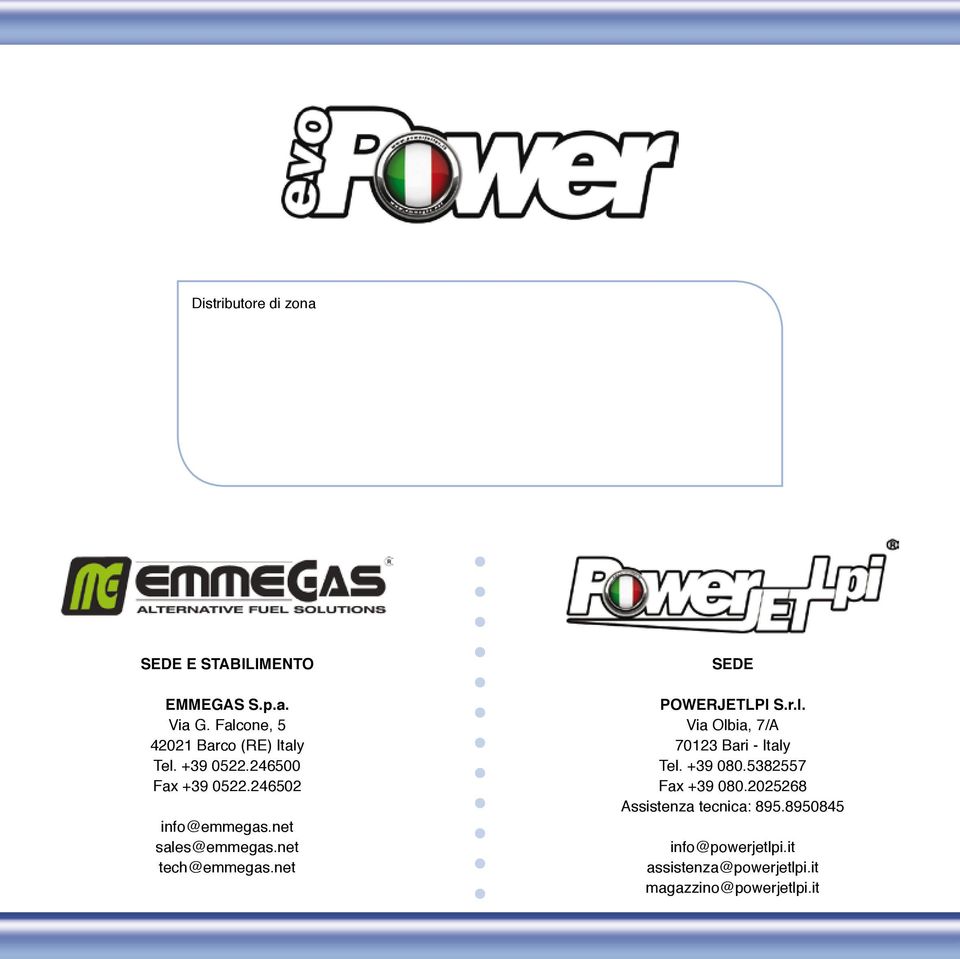 net sales@emmegas.net tech@emmegas.net SEDE POWERJETLPI S.r.l. Via Olbia, 7/A 70123 Bari - Italy Tel.