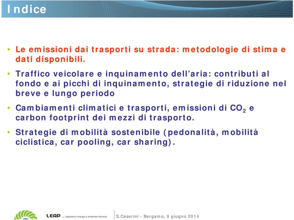 di riduzione nel breve e lungo periodo Cambiamenti climatici e trasporti, emissioni di CO 2 e carbon