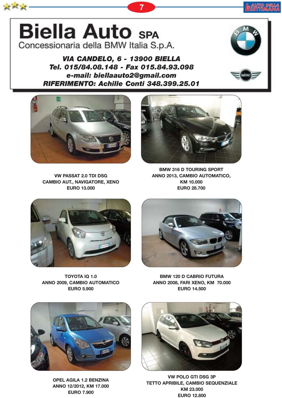 000 EURO 28.700 TOYOTA IQ 1.0 ANNO 2009, CAMBIO AUTOMATICO EURO 5.900 BMW 120 D CABRIO FUTURA ANNO 2008, FARI XENO, KM 70.000 EURO 14.