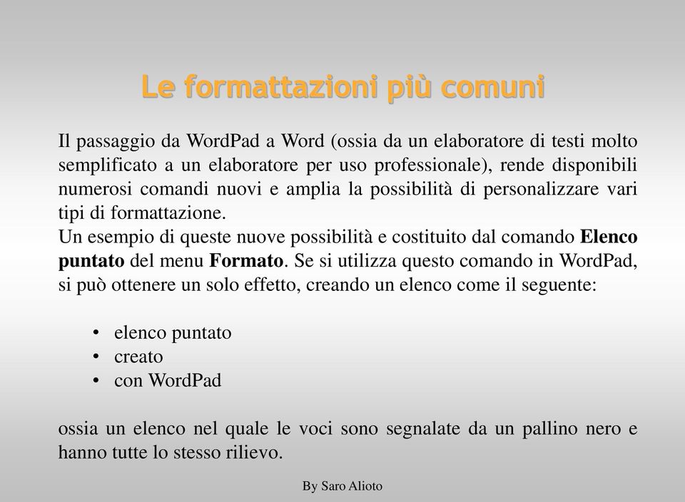 Un esempio di queste nuove possibilità e costituito dal comando Elenco puntato del menu Formato.