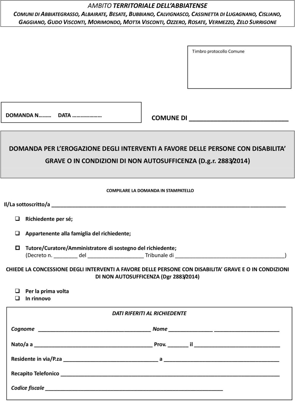 . COMUNE DI DOMANDA PER L EROGAZIONE DEGLI INTERVENTI A FAVORE DELLE PERSONE CON DISABILITA GRAVE O IN CONDIZIONI DI NON AUTOSUFFICENZA (D.g.r.