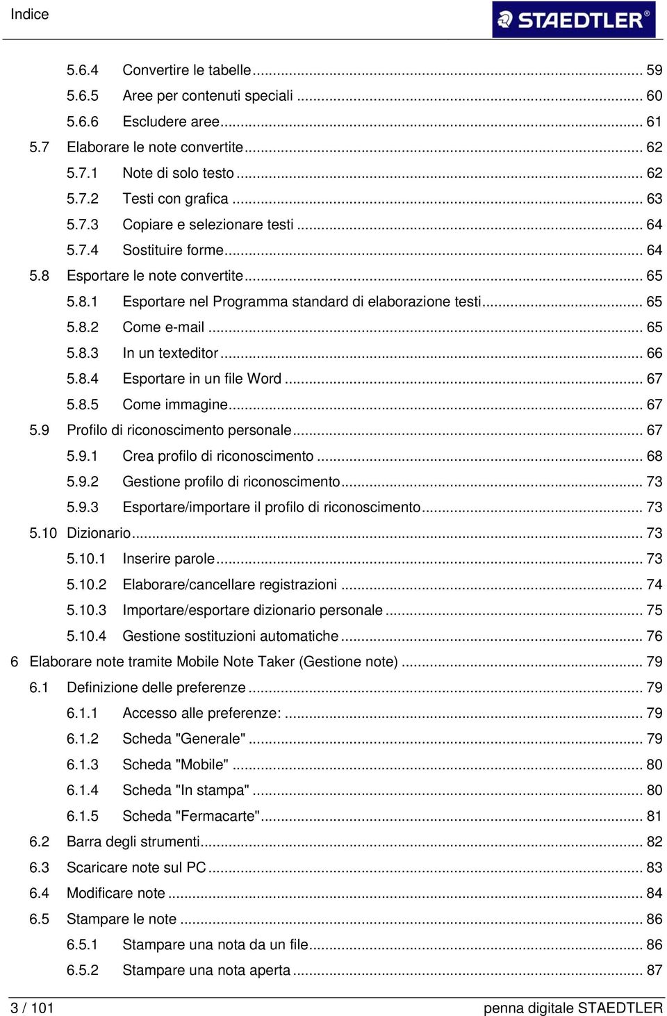 .. 65 5.8.3 In un texteditor... 66 5.8.4 Esportare in un file Word... 67 5.8.5 Come immagine... 67 5.9 Profilo di riconoscimento personale... 67 5.9.1 Crea profilo di riconoscimento... 68 5.9.2 Gestione profilo di riconoscimento.