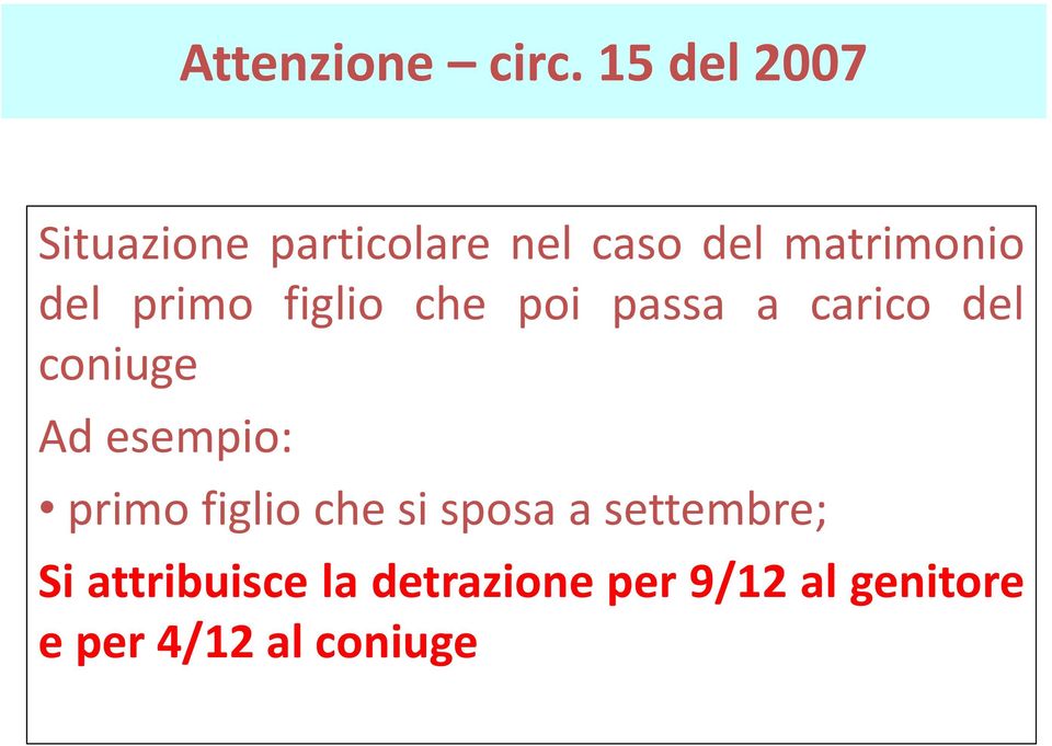 primo figlio che poi passa a carico del coniuge Ad esempio: